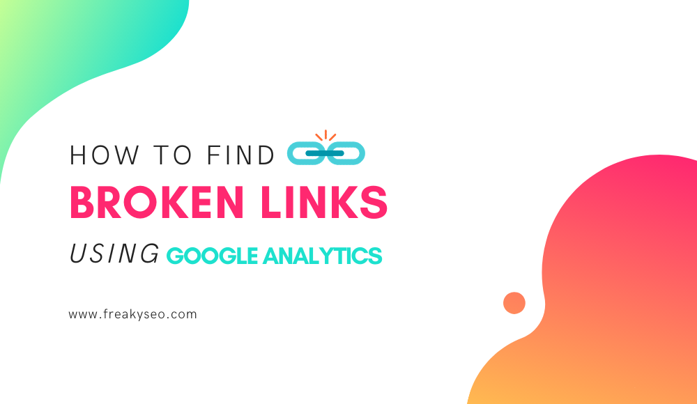 how to find broken links using google analytics