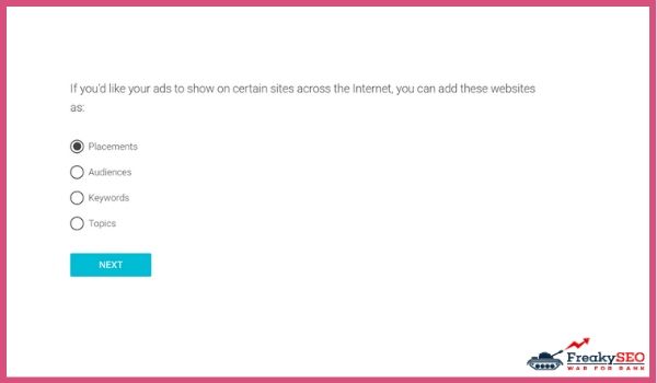 If you’d like your ads to show on certain sites across the internet, you can add these websites as: